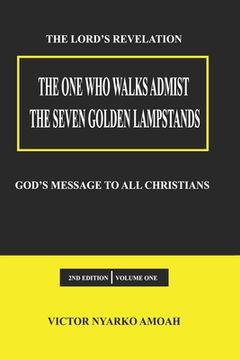 portada The One Who Walks Amidst The Seven Golden Lampstands: God's Message To All Christians Worldwide (in English)