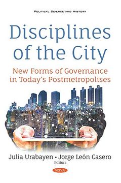 portada Disciplines of the City: New Forms of Governance in Today’S Postmetropolises (Political Science and History)