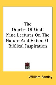 portada the oracles of god: nine lectures on the nature and extent of biblical inspiration (en Inglés)