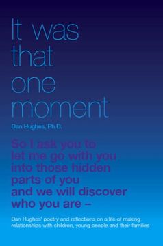 portada It was That one Moment. Dan Hughes' Poetry and Reflections on a Life of Making Relationships With Children and Young People (en Inglés)