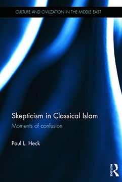 portada Skepticism in Classical Islam: Moments of Confusion (Culture and Civilization in the Middle East) (en Inglés)