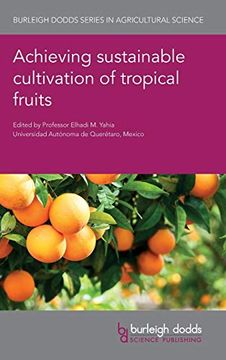 portada Achieving Sustainable Cultivation of Tropical Fruits (Burleigh Dodds Series in Agricultural Science) (en Inglés)