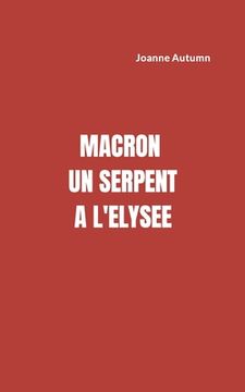 portada MACRON Un serpent à l'Elysée (in French)