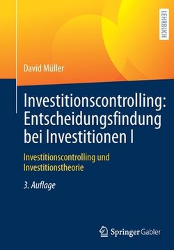 portada Investitionscontrolling: Entscheidungsfindung Bei Investitionen I: Investitionscontrolling Und Investitionstheorie (en Alemán)