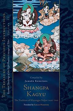portada Shangpa Kagyu: The Tradition of Khyungpo Naljor, Part Two: Essential Teachings of the Eight Practice Lineages of Tibet, Volume 12 (The Treasury of Precious Instructions) (en Inglés)