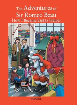 portada The Adventures of Sir Romeo Beau: How I Became Santa's Helper (in English)