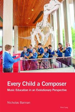portada Every Child a Composer: Music Education in an Evolutionary Perspective (in English)