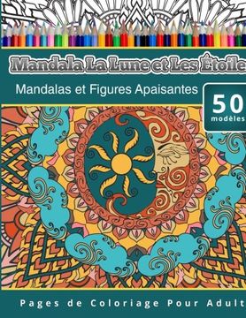 portada Livres de Coloriage Pour Adultes Mandala La Lune et Les Étoiles: Mandalas et Figures Apaisantes Pages de Coloriage Pour Adulte (Volume 7) (French Edition)