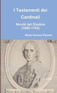 portada I Testamenti dei Cardinali: Nicolò del Giudice (1660-1743) (en Italiano)