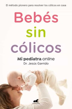 portada Bebés sin Cólicos: El Método Pionero Para Resolver en Casa los Cólicos del Lactante