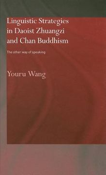 portada linguistic strategies in daoist zhuangzi and chan buddhism: the other way of speaking (en Inglés)