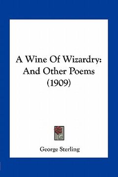 portada a wine of wizardry: and other poems (1909) (en Inglés)