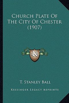 portada church plate of the city of chester (1907) (en Inglés)