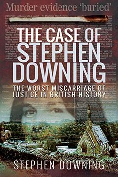 portada The Case of Stephen Downing: The Worst Miscarriage of Justice in British History (en Inglés)