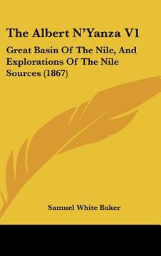 portada the albert n'yanza v1: great basin of the nile, and explorations of the nile sources (1867) (en Inglés)