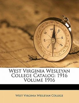 portada west virginia wesleyan college catalog: 1916 volume 1916 (en Inglés)