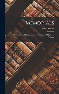portada Memorials: A Genealogical [&C. ] Account of the Name of Mudge in America (en Inglés)