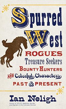 portada Spurred West: Rogues, Treasure Seekers, Bounty Hunters, and Colorful Characters Past and Present (in English)
