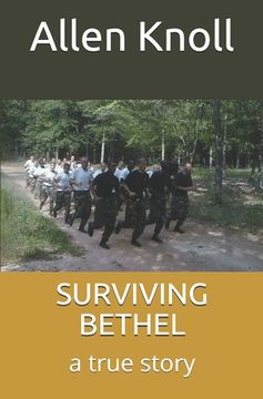 portada Surviving Bethel: a true story of surviving torture and abuse (en Inglés)