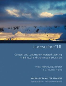 portada Uncovering Clil: Content and Language Integrated Learning in Bilingual and Multilingual Education (Macmillan Books for Teachers) 