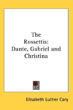 portada the rossettis: dante, gabriel and christina