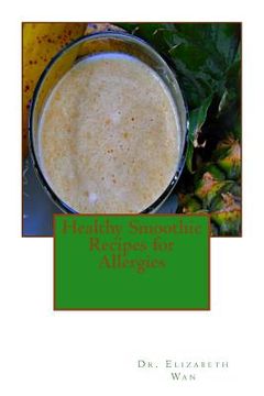 portada Healthy Smoothie Recipes for Allergies (en Inglés)