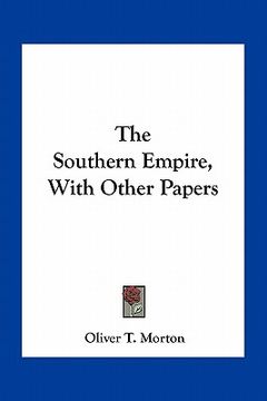 portada the southern empire, with other papers (en Inglés)