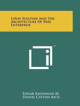 portada louis sullivan and the architecture of free enterprise