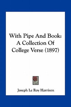 portada with pipe and book: a collection of college verse (1897) (en Inglés)