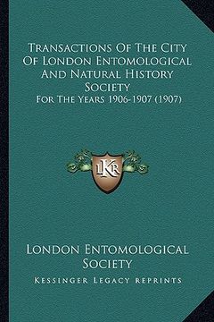 portada transactions of the city of london entomological and natural history society: for the years 1906-1907 (1907)