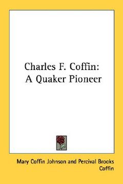 portada charles f. coffin: a quaker pioneer (en Inglés)