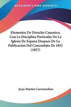 portada Elementos De Derecho Canonico, Con La Disciplina Particular De La Iglesia De Espana Despues De La Publicacion Del Concordato De 1851 (1857) (en Alemán)