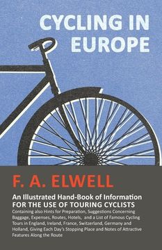 portada Cycling in Europe - An Illustrated Hand-Book of Information for the use of Touring Cyclists: Containing also Hints for Preparation, Suggestions Concer (en Inglés)