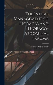 portada The Initial Management of Thoracic and Thoraco-abdominal Trauma (en Inglés)