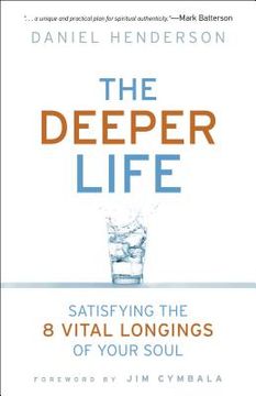 portada Deeper Life: Satisfying the 8 Vital Longings of Your Soul (en Inglés)