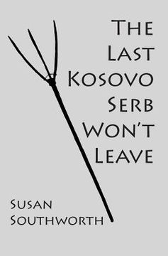 portada The Last Kosovo Serb Won't Leave (en Inglés)