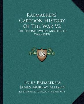 portada raemaekers' cartoon history of the war v2: the second twelve months of war (1919) (in English)