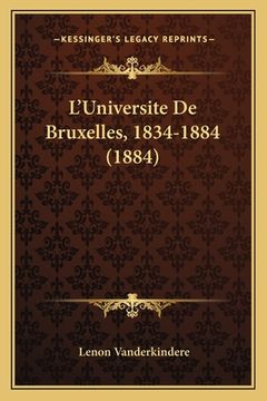 portada L'Universite De Bruxelles, 1834-1884 (1884) (en Francés)
