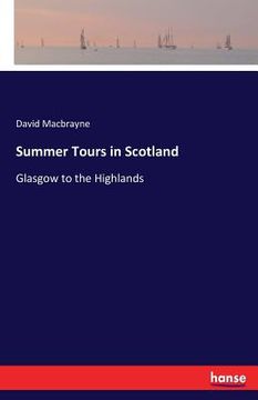 portada Summer Tours in Scotland: Glasgow to the Highlands (en Inglés)