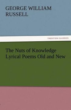 portada the nuts of knowledge lyrical poems old and new (in English)