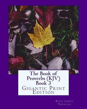portada The Book of Proverbs (KJV) Book 3: Gigantic Print Edition (en Inglés)