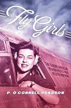 portada Fly Girls: The Daring American Women Pilots who Helped win Wwii (en Inglés)