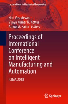 Proceedings of International Conference on Intelligent Manufacturing and Automation: Icima 2018 (en Inglés)