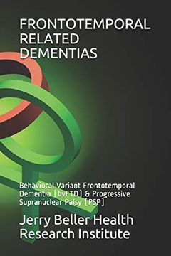 portada Frontotemporal Related Dementias: Behavioral Variant Frontotemporal Dementia (Bvftd) & Progressive Supranuclear Palsy (Psp) (2020 Dementia Overview) (en Inglés)
