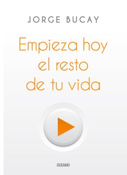 Empieza Hoy El Resto de Tu Vida