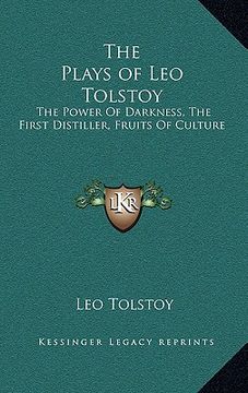 portada the plays of leo tolstoy: the power of darkness, the first distiller, fruits of culture (en Inglés)