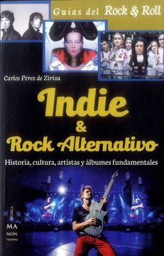 portada Indie & Rock Alternativo: Historia, Cultura, Artistas Y Álbumes Fundamentales