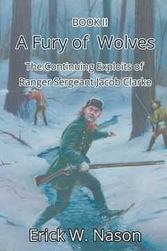 portada A Fury of Wolves: The Continuing Exploits of Ranger Sergeant Jacob Clarke (en Inglés)