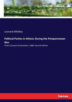 portada Political Parties in Athens During the Peloponnesian War: Prince Consort Dissertation, 1888. Second Edition (en Inglés)
