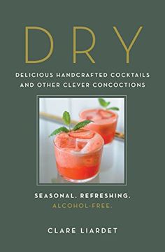 portada Dry: Delicious Handcrafted Cocktails and Other Clever Concoctions―Seasonal, Refreshing, Alcohol-Free (in English)